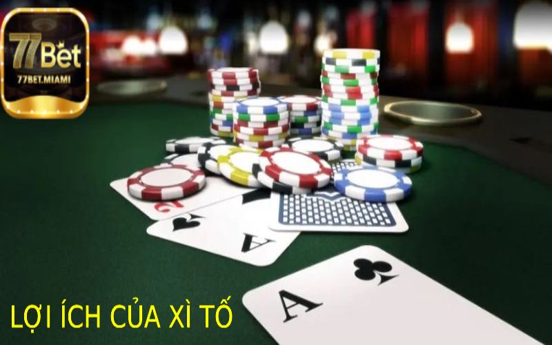 Lợi Ích Hết Sức Quyến Rũ Của Game Bài Xì Tố