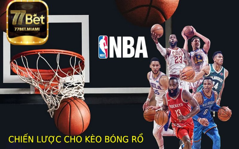 Các chiến lược chơi kèo bóng rổ hiệu quả